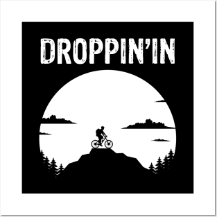 Droppin'in - Things Every Mountain Biker Says MTB T-Shirt Posters and Art